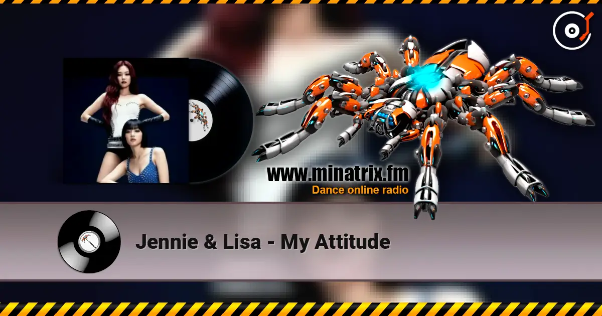 Jennie & Lisa - My Attitude escuchar online en alta calidad | Minatrix.FM