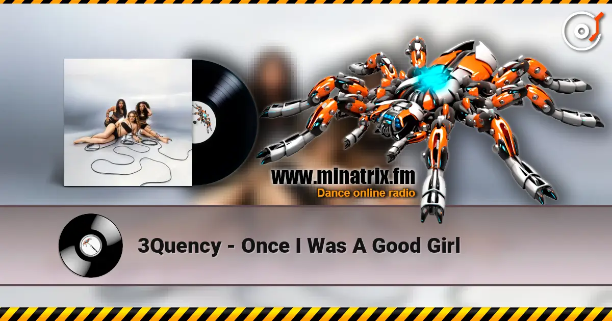 3Quency - Once I Was A Good Girl escuchar online en alta calidad | Minatrix.FM
