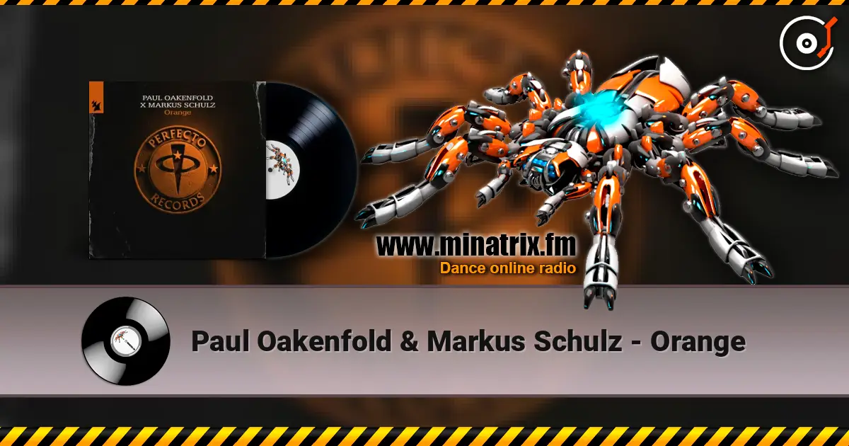 Paul Oakenfold & Markus Schulz - Orange escuchar online en alta calidad | Minatrix.FM
