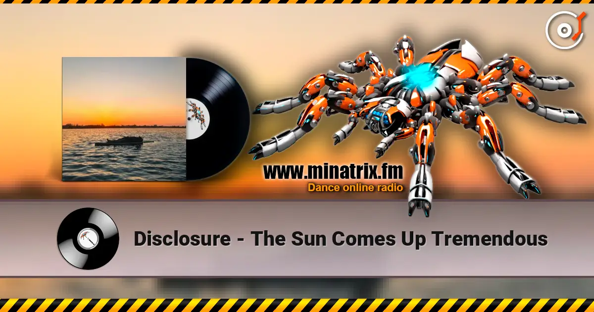 Disclosure - The Sun Comes Up Tremendous escuchar online en alta calidad | Minatrix.FM