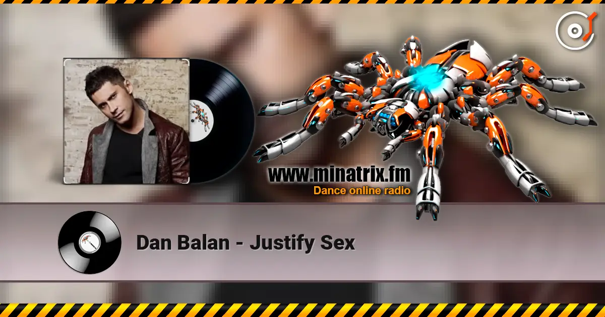 Dan Balan - Justify Sex escuchar online en alta calidad | Minatrix.FM
