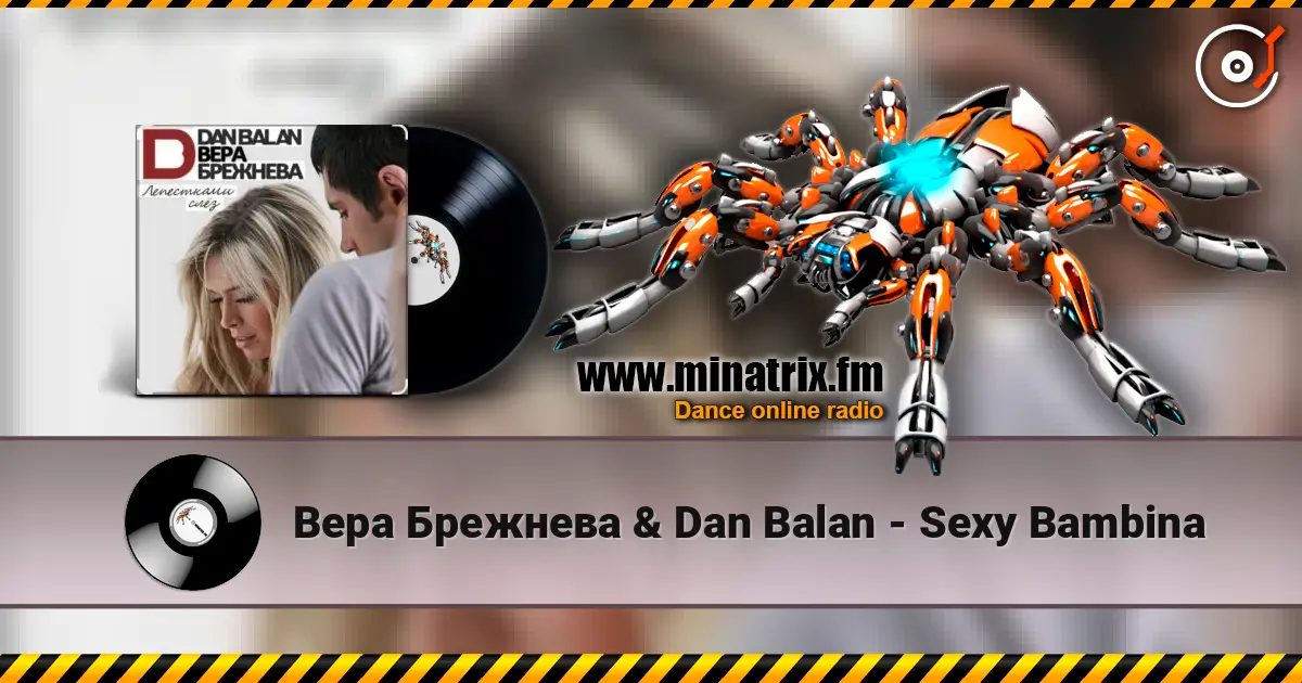 Вера Брежнева & Dan Balan - Sexy Bambina escuchar online en alta calidad | Minatrix.FM
