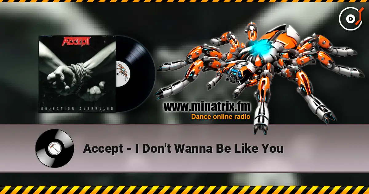 Accept - I Don't Wanna Be Like You escuchar online en alta calidad | Minatrix.FM