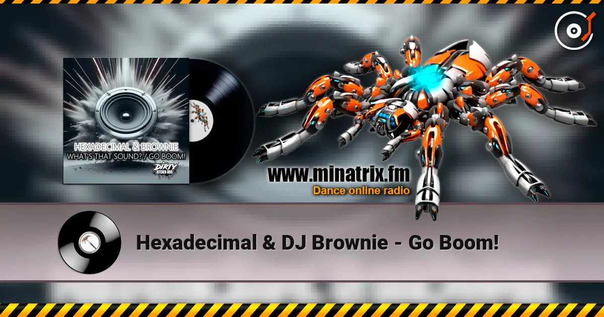 Hexadecimal & DJ Brownie - Go Boom! listen online in high quality | Minatrix.FM