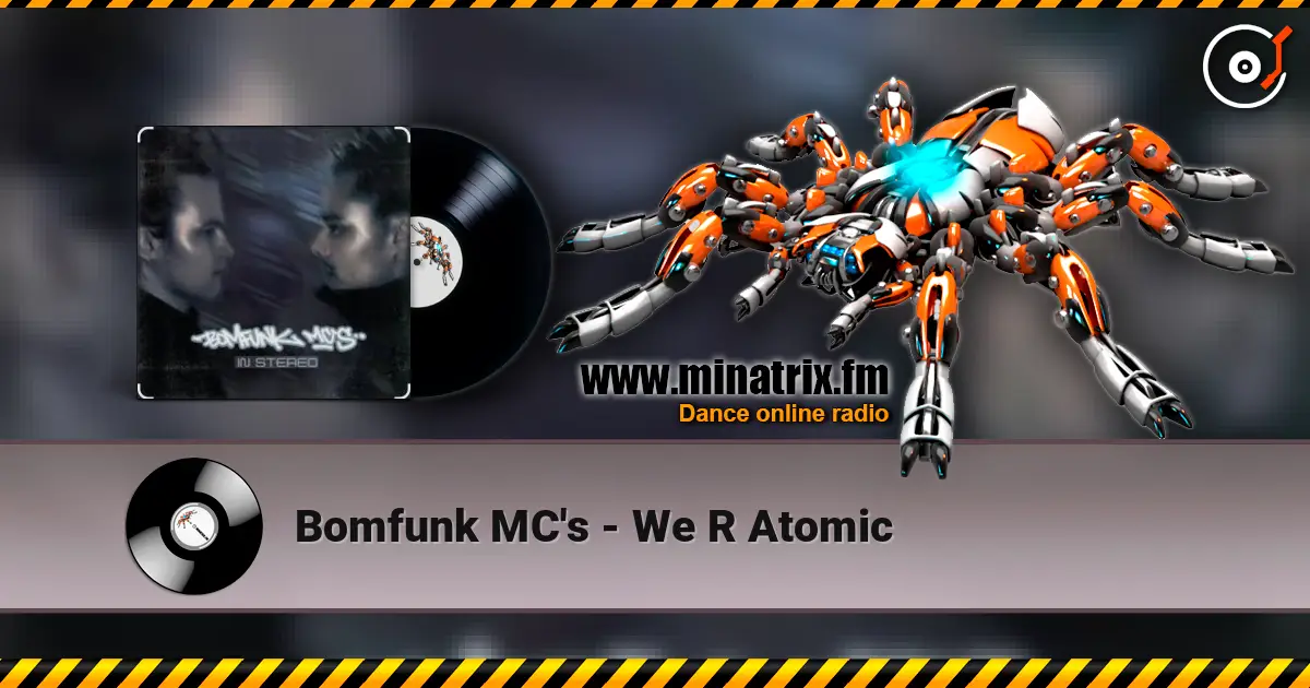 Bomfunk MC's - We R Atomic escuchar online en alta calidad | Minatrix.FM