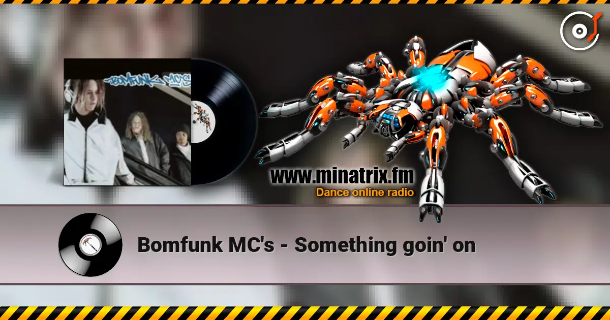 Bomfunk MC's - Something goin' on escuchar online en alta calidad | Minatrix.FM