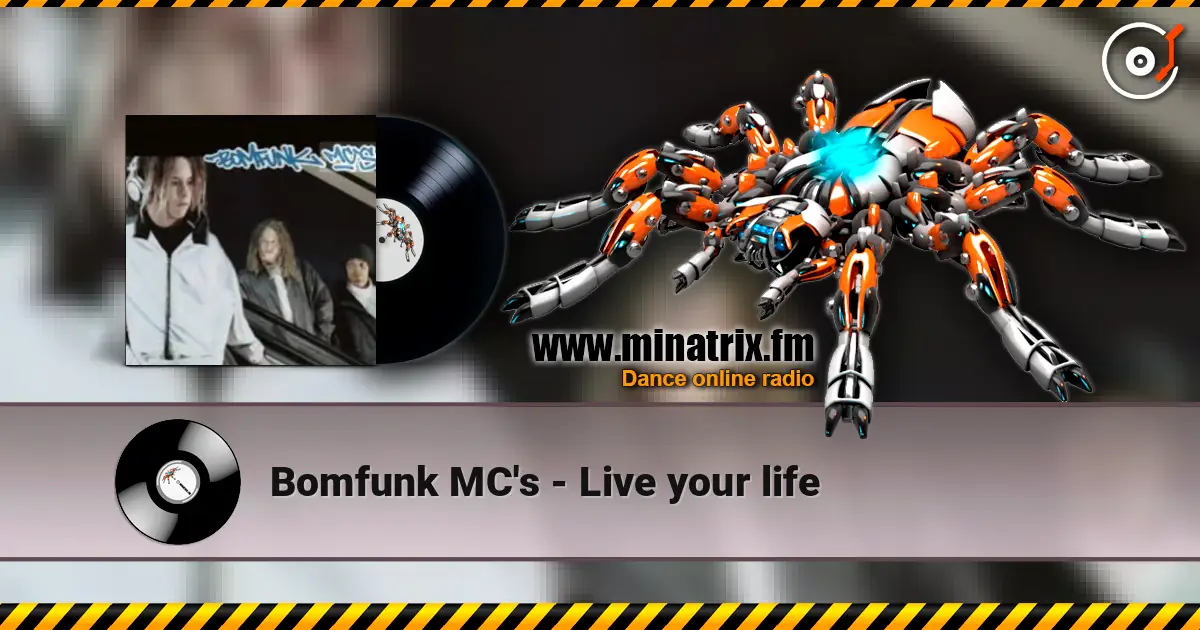 Bomfunk MC's - Live your life escuchar online en alta calidad | Minatrix.FM