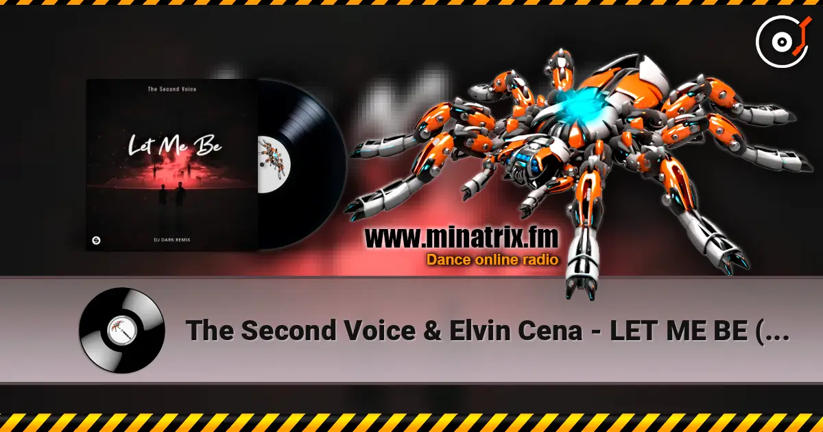The Second Voice & Elvin Cena - LET ME BE (Dj Dark Remix) escuchar online en alta calidad | Minatrix.FM