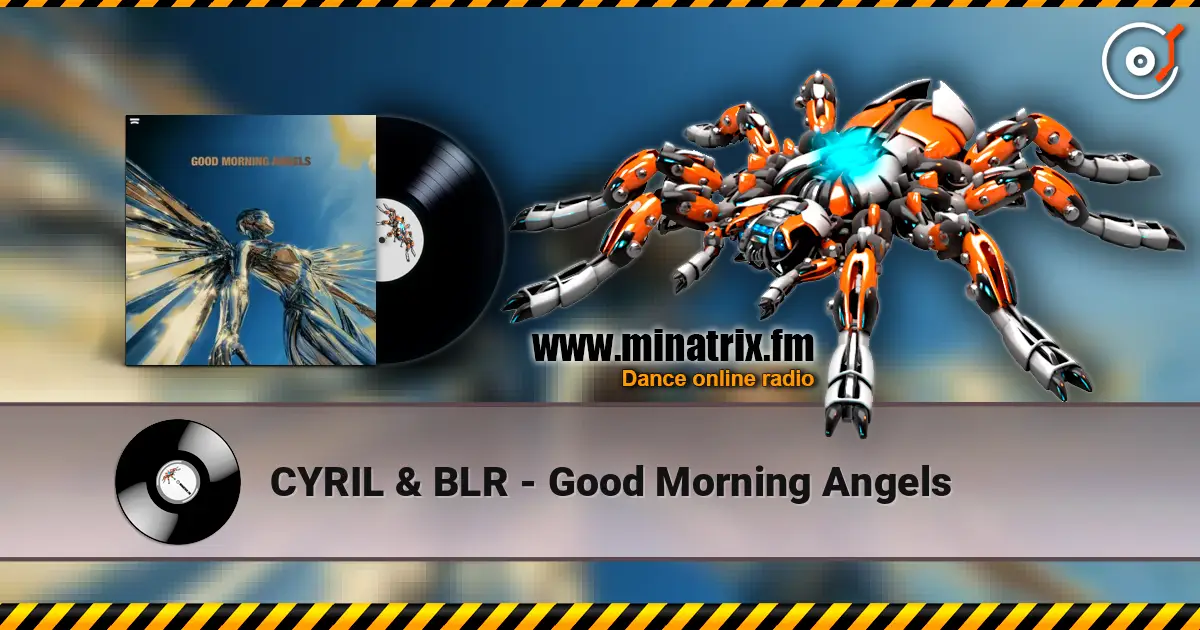 CYRIL & BLR - Good Morning Angels escuchar online en alta calidad | Minatrix.FM