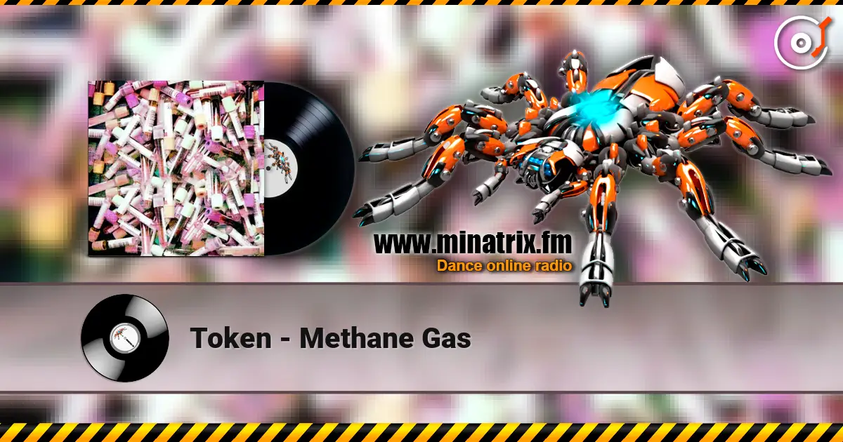 Token - Methane Gas escuchar online en alta calidad | Minatrix.FM