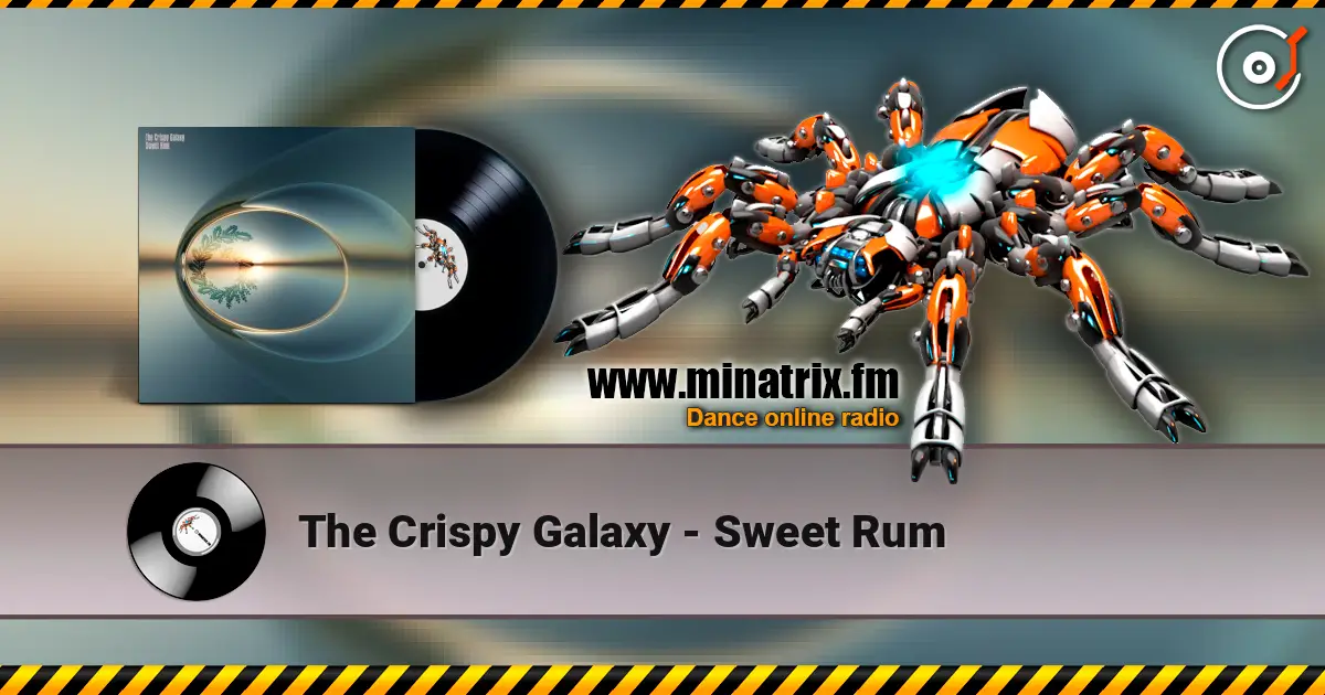The Crispy Galaxy - Sweet Rum escuchar online en alta calidad | Minatrix.FM