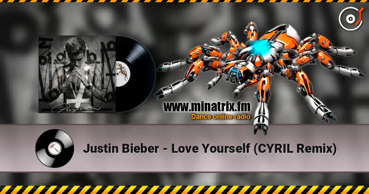 Justin Bieber - Love Yourself (CYRIL Remix) escuchar online en alta calidad | Minatrix.FM