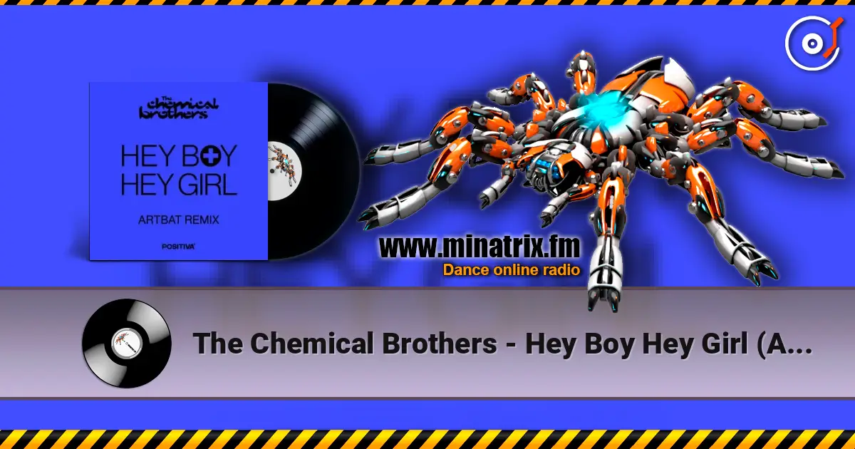 The Chemical Brothers - Hey Boy Hey Girl (Artbat Remix) escuchar online en alta calidad | Minatrix.FM