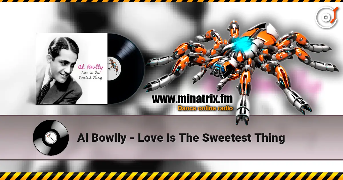 Al Bowlly - Love Is The Sweetest Thing escuchar online en alta calidad | Minatrix.FM