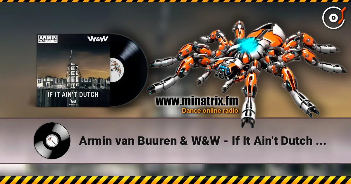 Armin van Buuren & W&W - If It Ain't Dutch (Radio Edit) escuchar online en alta calidad | Minatrix.FM