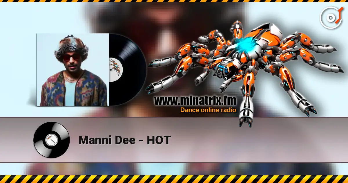 Manni Dee - HOT escuchar online en alta calidad | Minatrix.FM