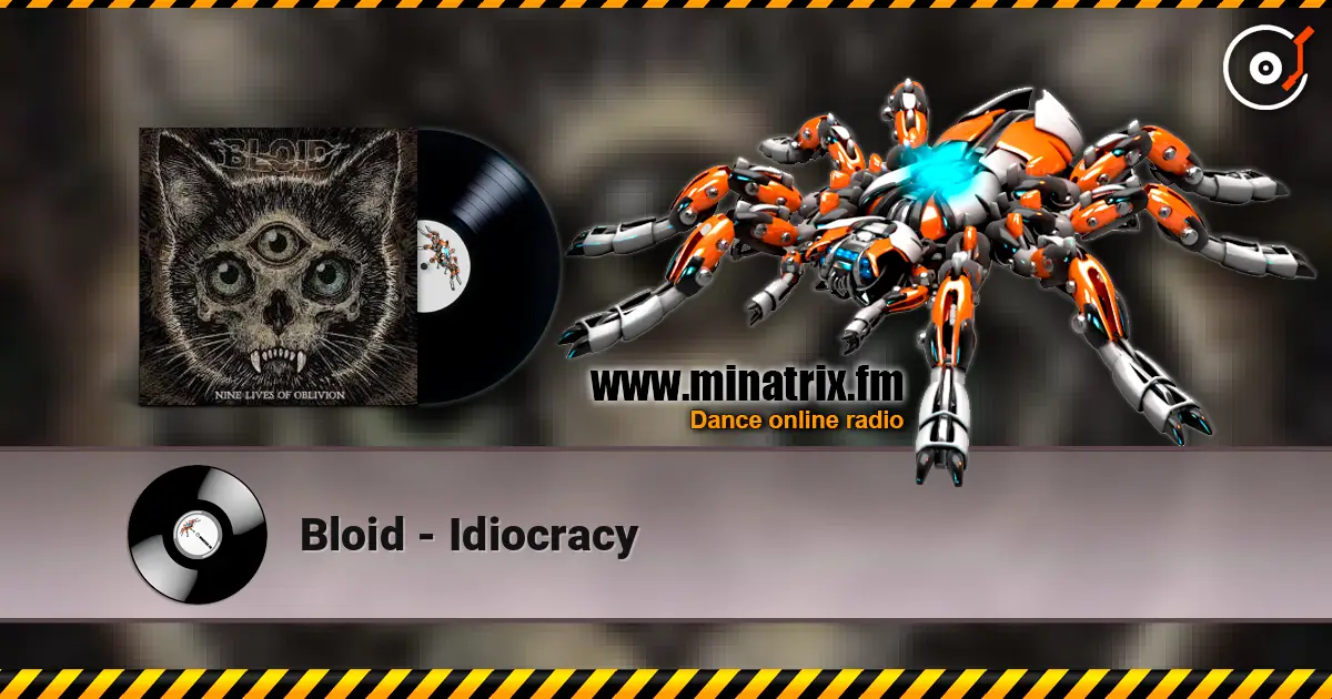Bloid - Idiocracy escuchar online en alta calidad | Minatrix.FM