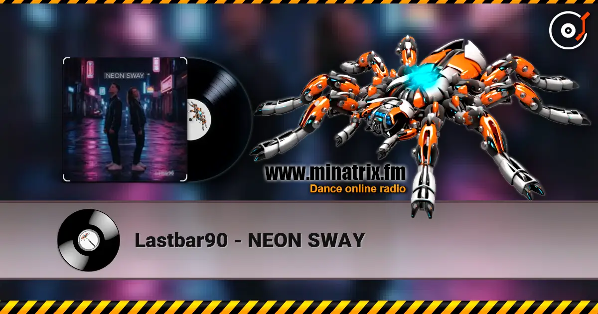 Lastbar90 - NEON SWAY escuchar online en alta calidad | Minatrix.FM