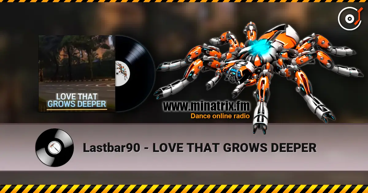 Lastbar90 - LOVE THAT GROWS DEEPER escuchar online en alta calidad | Minatrix.FM
