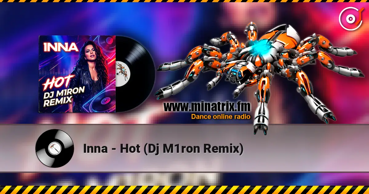 Inna - Hot (Dj M1ron Remix) escuchar online en alta calidad | Minatrix.FM