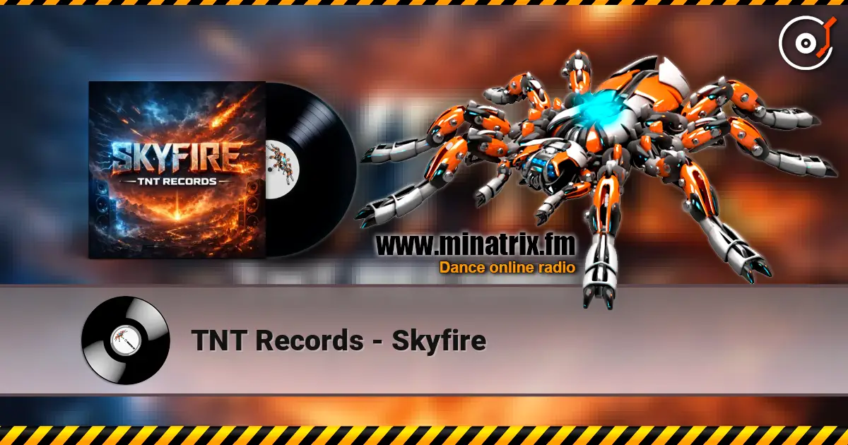 TNT Records - Skyfire escuchar online en alta calidad | Minatrix.FM