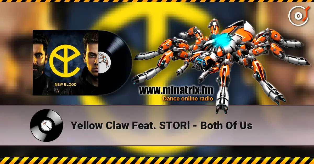 Yellow Claw Feat. STORi - Both Of Us escuchar online en alta calidad | Minatrix.FM