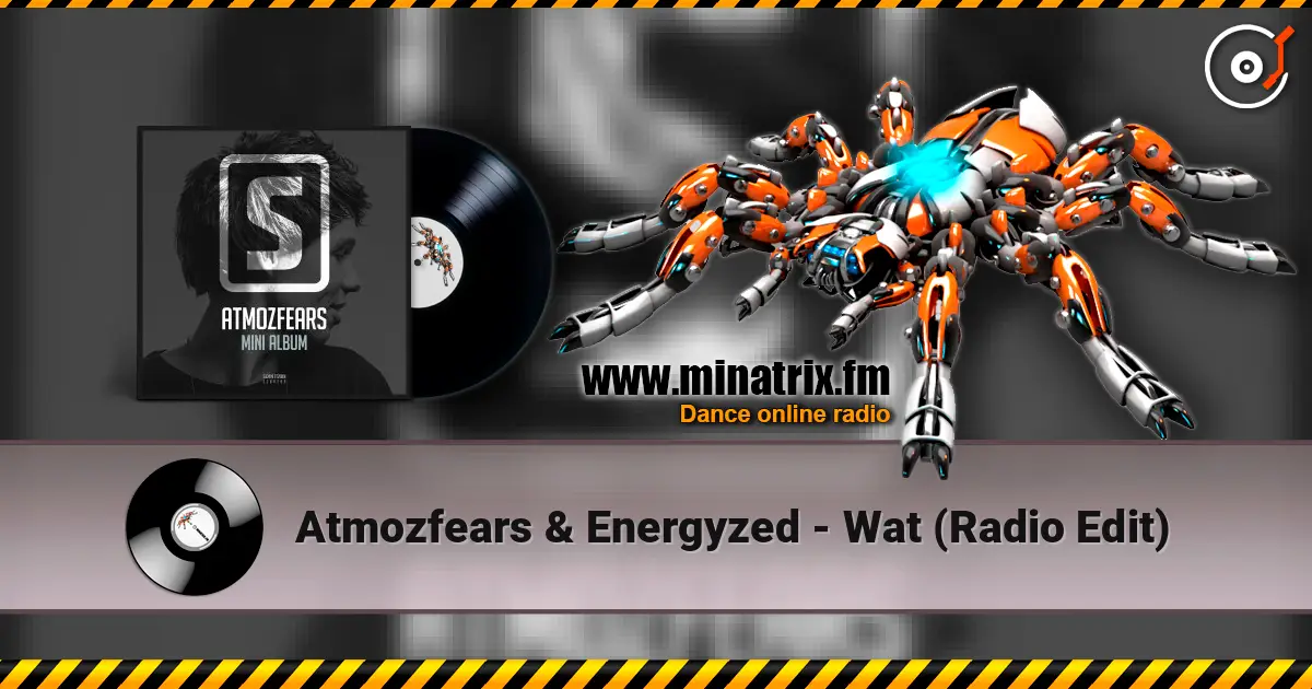 Atmozfears & Energyzed - Wat (Radio Edit) escuchar online en alta calidad | Minatrix.FM