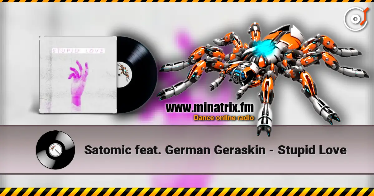 Satomic feat. German Geraskin - Stupid Love escuchar online en alta calidad | Minatrix.FM