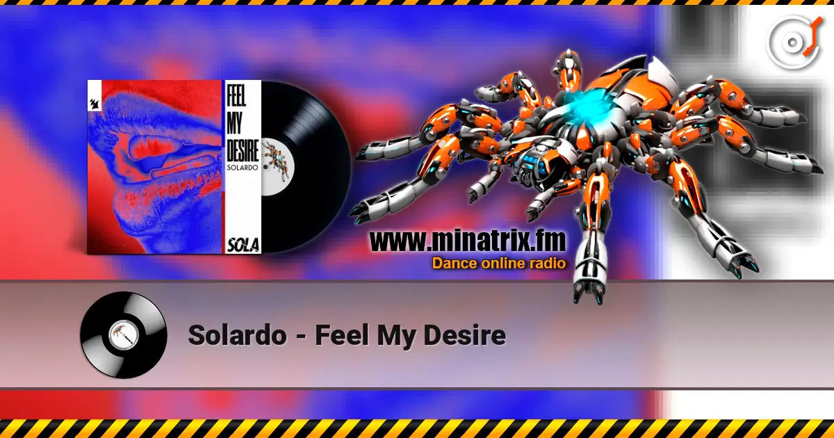 Solardo - Feel My Desire escuchar online en alta calidad | Minatrix.FM