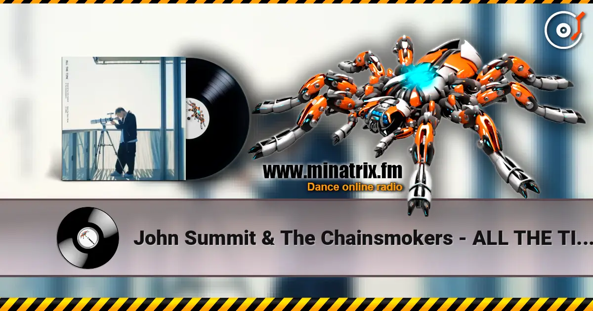 John Summit & The Chainsmokers - ALL THE TIME (Paper Skies Remix) escuchar online en alta calidad | Minatrix.FM