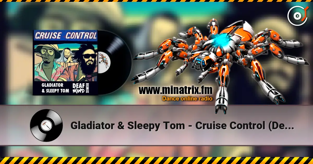 Gladiator & Sleepy Tom - Cruise Control (Deafmind Remix) escuchar online en alta calidad | Minatrix.FM