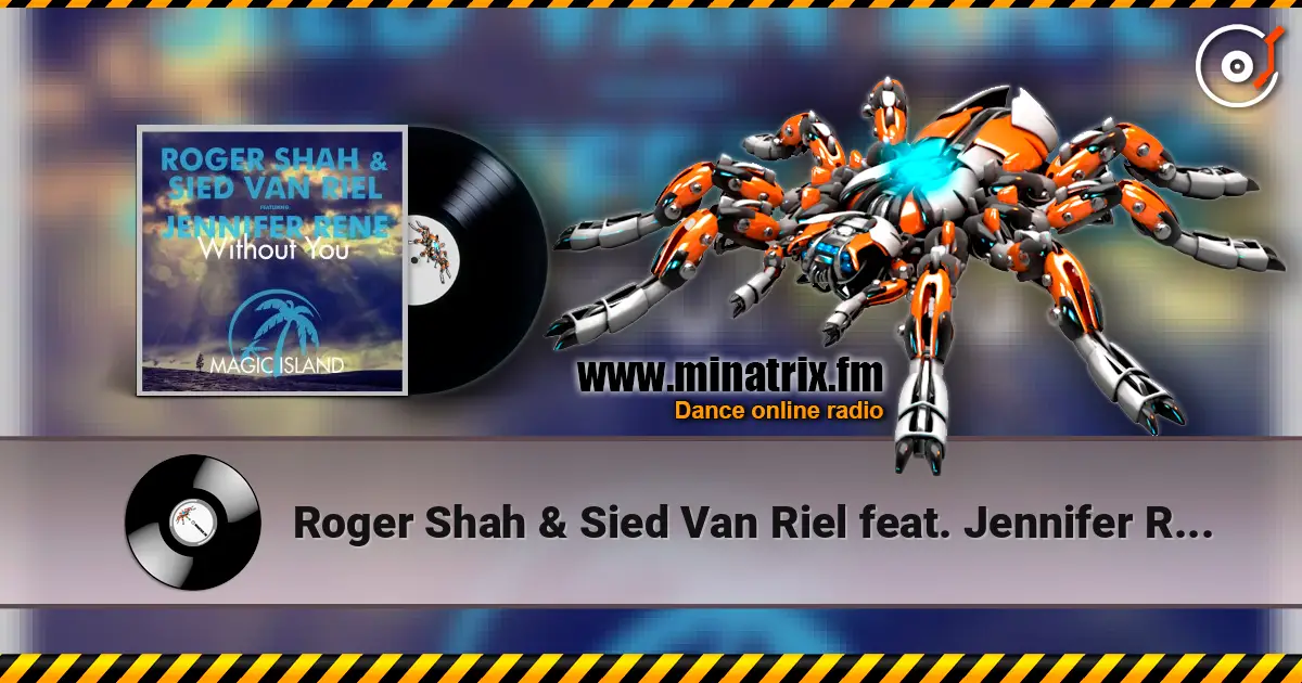 Roger Shah & Sied Van Riel feat. Jennifer Rene - Without You (Original Mix) escuchar online en alta calidad | Minatrix.FM