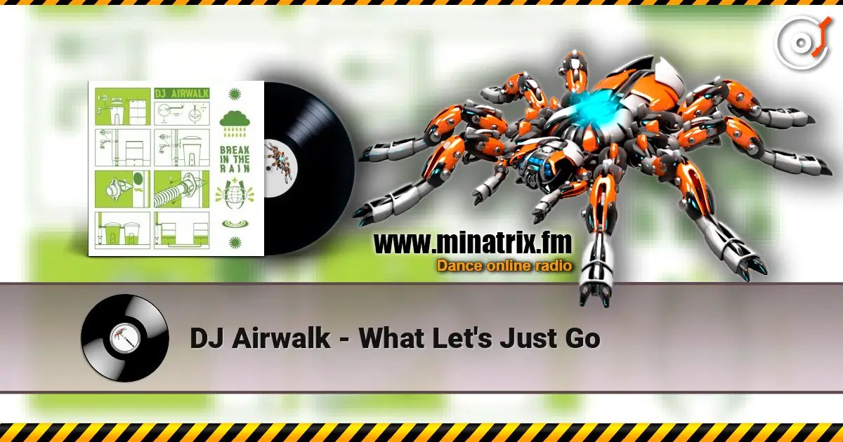 DJ Airwalk - What Let's Just Go слухати онлайн у високій якості | Minatrix.FM