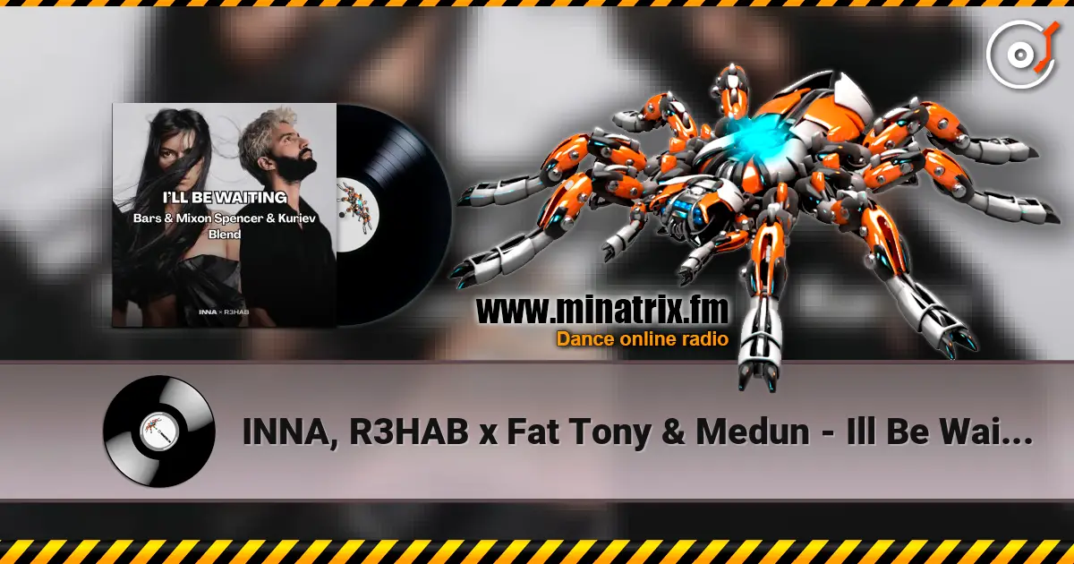 INNA, R3HAB x Fat Tony & Medun - Ill Be Waiting (Bars & Mixon Spencer & Kuriev Edit) escuchar online en alta calidad | Minatrix.FM