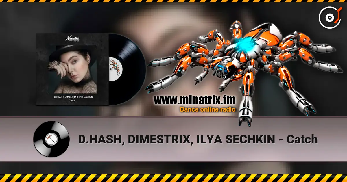 D.HASH, DIMESTRIX, ILYA SECHKIN - Catch escuchar online en alta calidad | Minatrix.FM