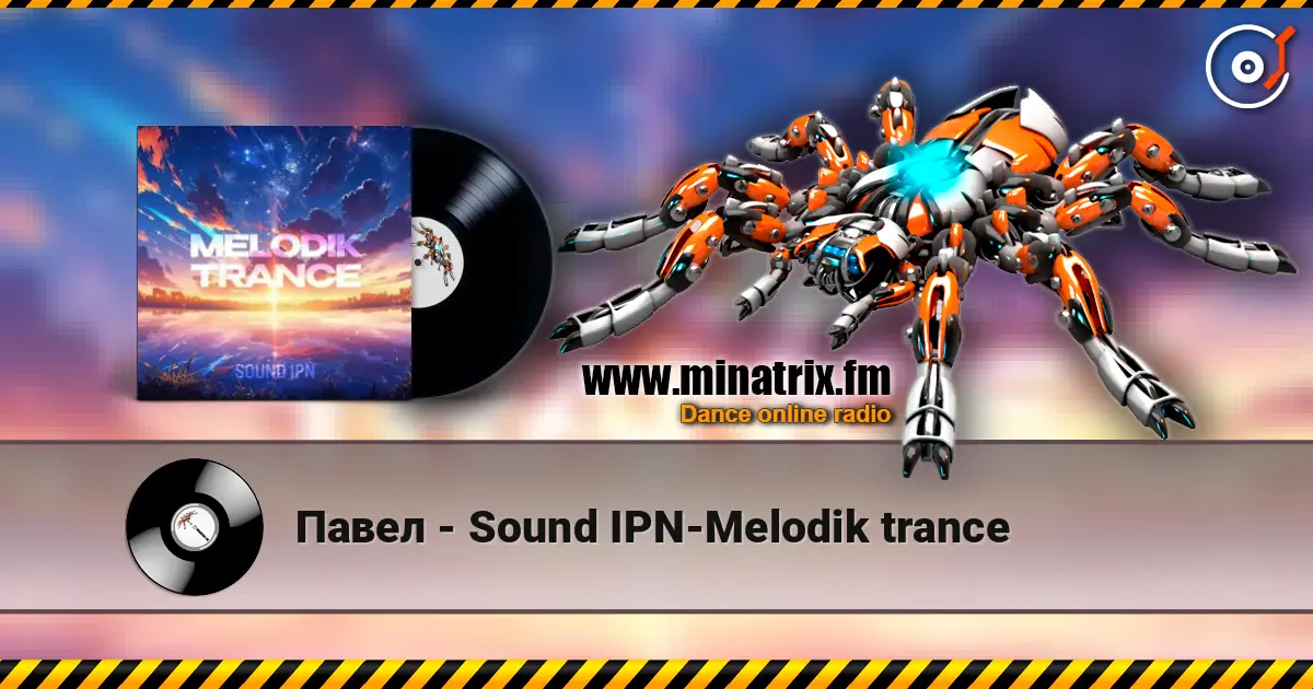 Павел - Sound IPN-Melodik trance escuchar online en alta calidad | Minatrix.FM