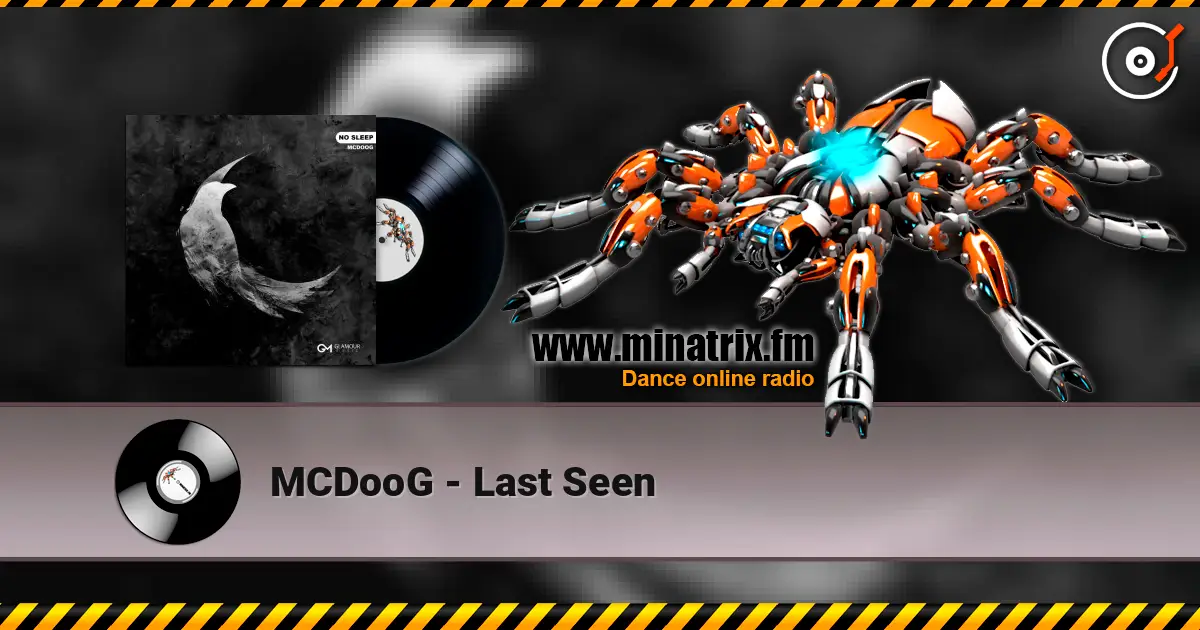 MCDooG - Last Seen escuchar online en alta calidad | Minatrix.FM