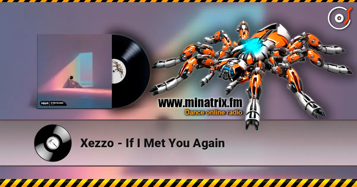 Xezzo - If I Met You Again escuchar online en alta calidad | Minatrix.FM