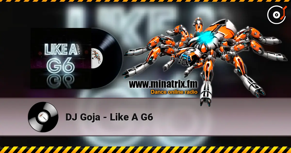 DJ Goja - Like A G6 escuchar online en alta calidad | Minatrix.FM