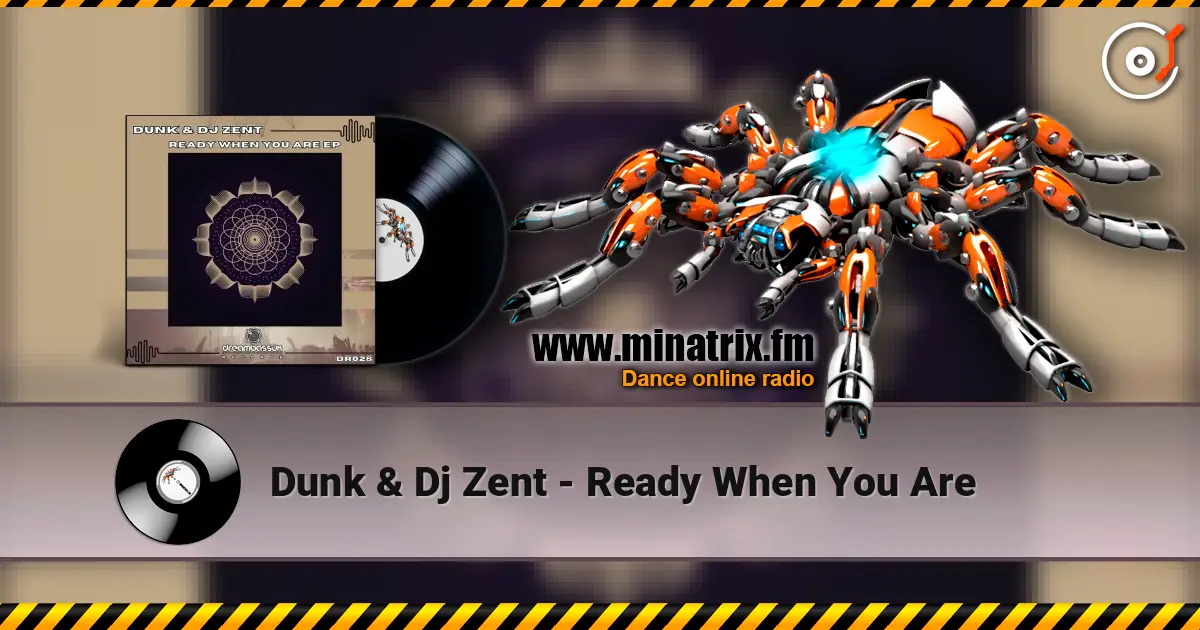 Dunk & Dj Zent - Ready When You Are escuchar online en alta calidad | Minatrix.FM