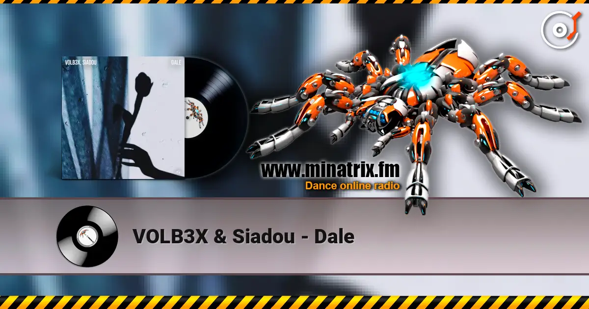 VOLB3X & Siadou - Dale escuchar online en alta calidad | Minatrix.FM
