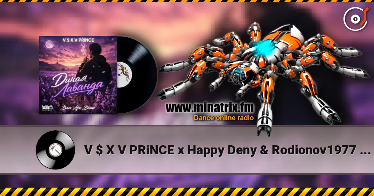 V $ X V PRiNCE x Happy Deny & Rodionov1977 - Дикая Лаванда (DJ Bars (Kz) Radio Edit) escuchar online en alta calidad | Minatrix.FM