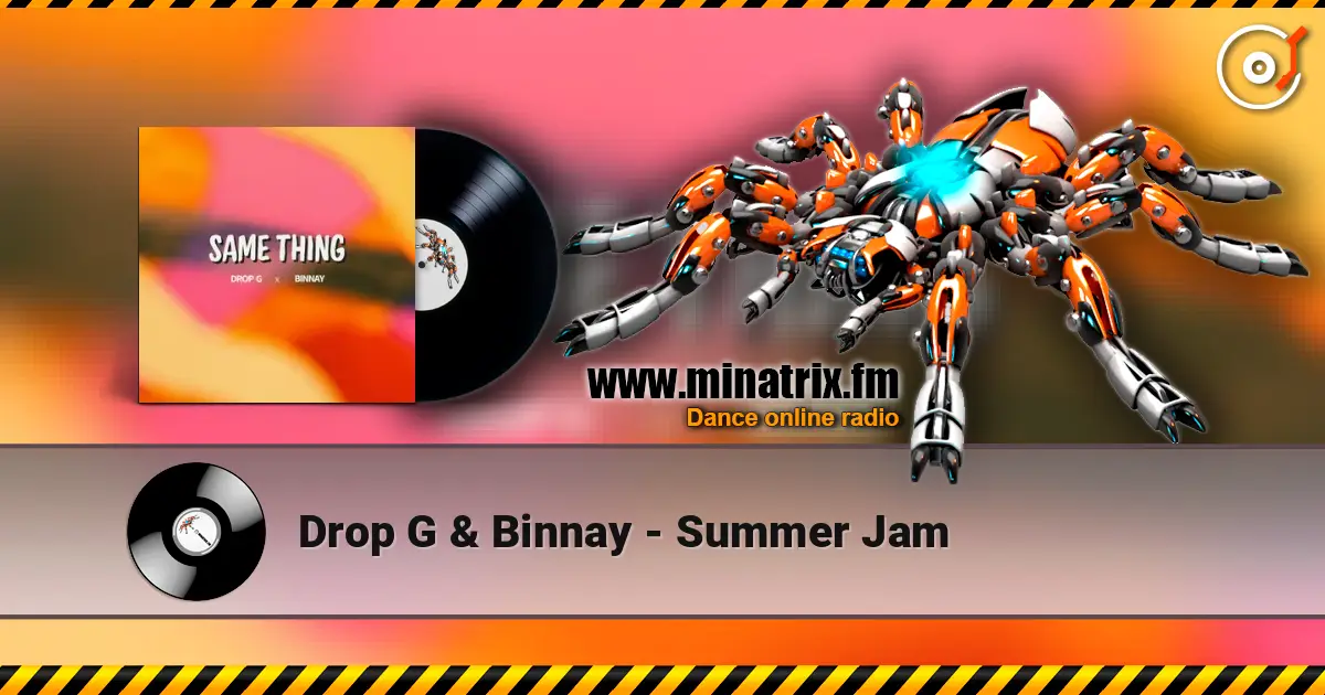 Drop G & Binnay - Summer Jam listen online in high quality | Minatrix.FM