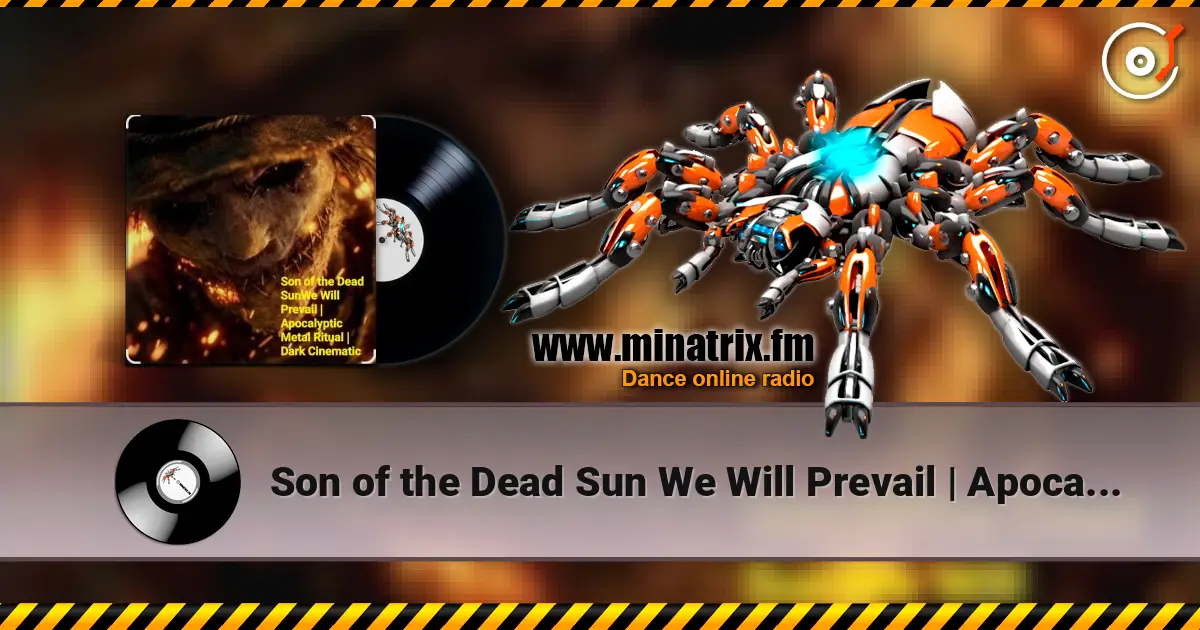 Son of the Dead Sun We Will Prevail | Apocalyptic - We Will Prevail |Apocalyptic Metal Ritual|Dark Cinematic escuchar online en alta calidad | Minatrix.FM