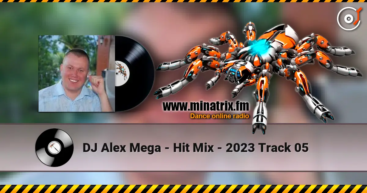 DJ Alex Mega - Hit Mix - 2023 Track 05 listen online in high quality | Minatrix.FM