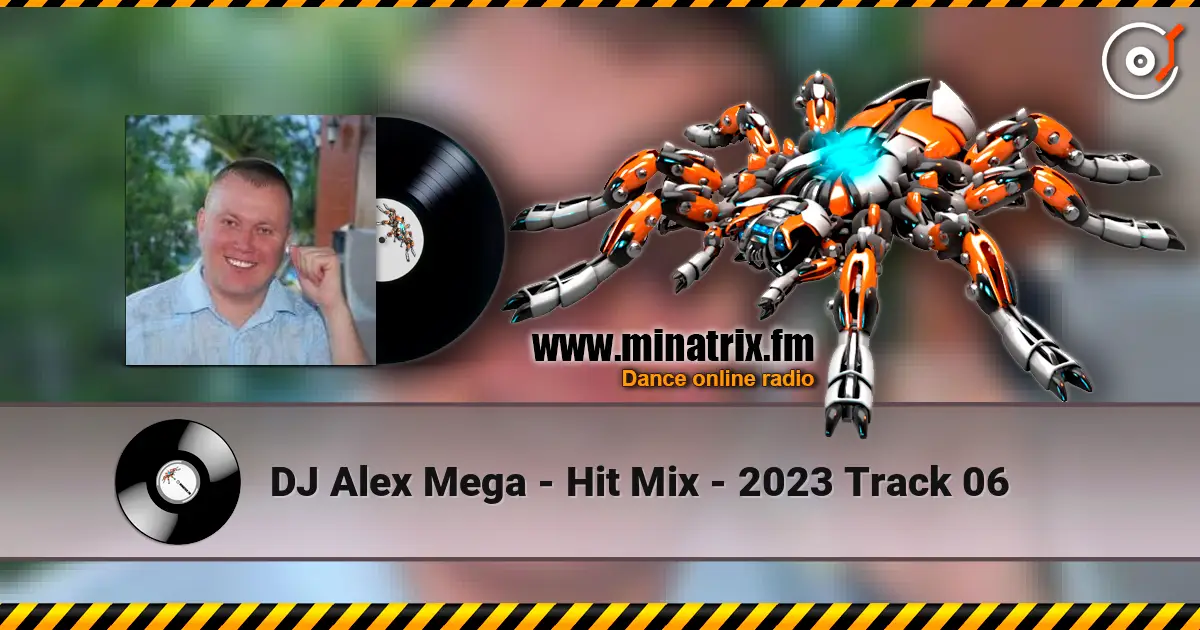 DJ Alex Mega - Hit Mix - 2023 Track 06 escuchar online en alta calidad | Minatrix.FM