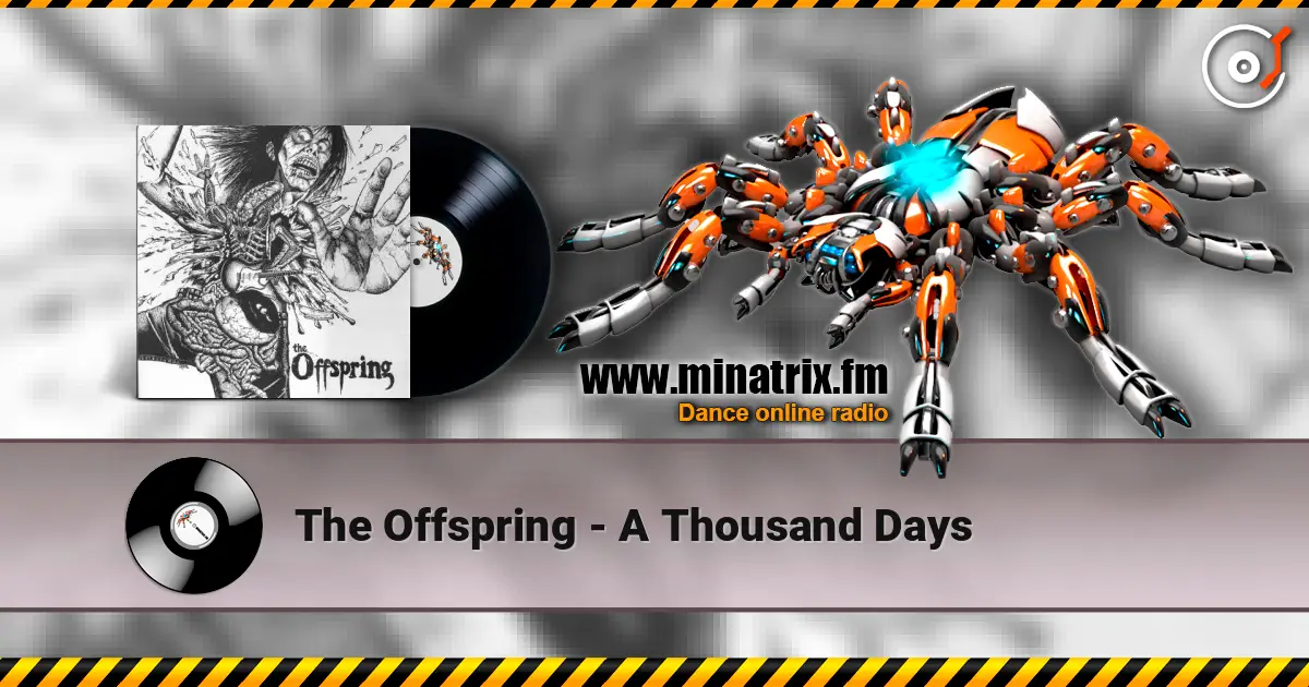 The Offspring - A Thousand Days слухати онлайн у високій якості | Minatrix.FM