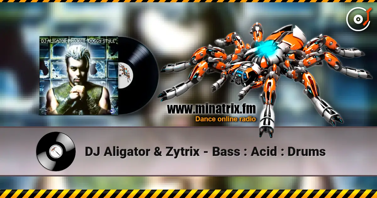 DJ Aligator & Zytrix - Bass : Acid : Drums escuchar online en alta calidad | Minatrix.FM