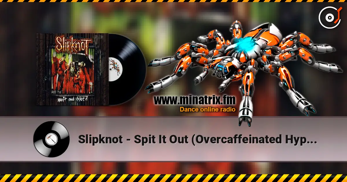 Slipknot - Spit It Out (Overcaffeinated Hyper Version) escuchar online en alta calidad | Minatrix.FM