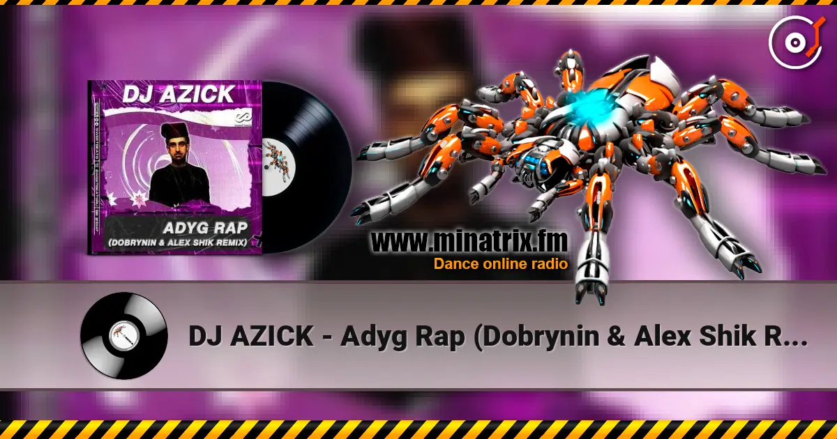 DJ AZICK - Adyg Rap (Dobrynin & Alex Shik Radio Edit) listen online in high quality | Minatrix.FM
